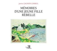 Mémoires d'une jeune fille rebelle - Janine Gagnon Corbeil - Trois Colonnes - broché - Roman