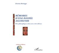 Mémoires d'une poupée allemande Pièce philosophique en deux actes et dix tableaux - Séverine Hettinger - L'harmattan - broché - Théâtre