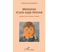 Mémoires d'une sage-femme – Hymne à la vie, hymne à l'amour – Éd. L'Harmattan
