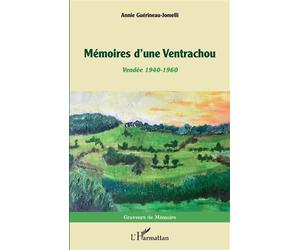 Mémoires d'une Ventrachou Vendée 1940 - 1960 - Annie Guérineau-Jomellli - L'harmattan - broché - Roman