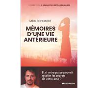 Mémoires d'une vie antérieure: Et si votre passé pouvait révéler les secrets de votre âme ?