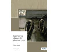 Mémoires d'une vie de chantiers