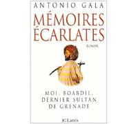 Mémoires écarlates: Moi, Boabdil, dernier sultan de Grenade