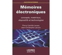 Mémoires Électroniques , Concepts, Matériaux, Dispositifs Et Technologies Lacaze, Pierre - Camille, Lacroix, Jean - Christophe (Auteur)