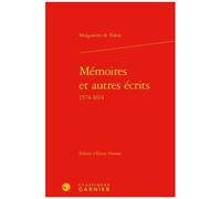Mémoires Et Autres Écrits 1574-1614