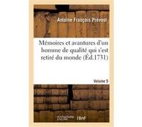 Mémoires et avantures d'un homme de qualité qui s'est retiré du monde. Volume 5 Abbé Prévost (Auteur)