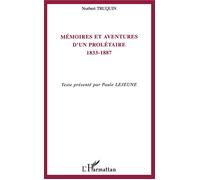 Mémoires et aventures d'un prolétaire 1833-1887 - Norbert Truquin - L'harmattan - broché - Biographie