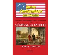 Mémoires et Correspondance de La Fayette: Tome 1, Guerre d'indépendance américaine