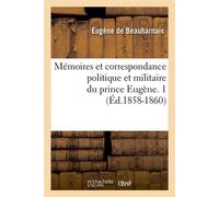 Mémoires et correspondance politique et militaire du prince Eugène. 1 (Éd.1858-1860) - Eugène Beauharnais - Hachette Bnf - broché - Livre