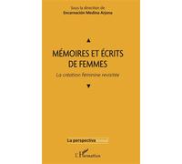 Mémoires et écrits de femmes La création féminine revisitée - Encarnación Medina Arjona - L'harmattan - broché - Essai