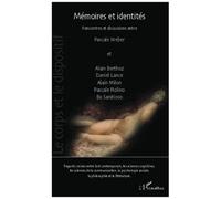 Mémoires Et Identités - Regards Croisés Entre L'art Contemporain, Les Sciences Cognitives, Les Sciences De La Communication, La Psychologie Sociale, La Philosophie Et La Littérature