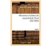 Mémoires et lettres du maréchal de Tessé. Tome 1 (Éd.1806) Geoffroy De Vendôme (Auteur)