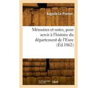 Mémoires et notes, pour servir à l'histoire du département de l'Eure - Auguste Le Prevost - Hachette Bnf - broché - Livre