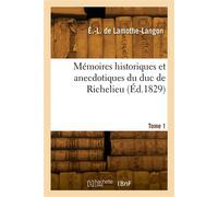 Mémoires historiques et anecdotiques du duc de Richelieu. Tome 1 - Étienne-Léon de Lamothe-Langon - Hachette Bnf - broché - Livre