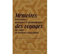 Mémoires historiques, politiques et géographiques des voyages du comte de Ferrières-Sauveboeuf, faits en Turquie, en Perse et en Arabie, depuis 1782, jusqu'en 1789