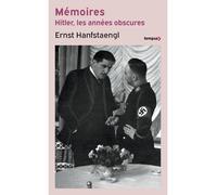 Ernst Franz Hanfstaengl – Mémoires – Hitler, les années obscures – Essai – Poche