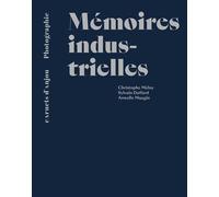 Mémoires industrielles Sylvain Duffard, Armelle Maugin, Christophe Meloy - Duffard Sylvain - 303 Editions Revue - relié - Récit