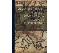 Mémoires Inédits, Relatifs L'histoire Et À La Langue Géorgiennes