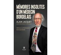 Mémoires insolites d'un médecin bordelais - Alain Jacquet - Le Lys Bleu - broché - Témoignage