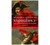 Mémoires Intimes De Napoléon 1er Par Constant Son Valet De Chambre - Tome 2