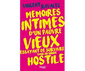 Mémoires intimes d'un pauvre vieux essayant de survivre dans un monde hostile