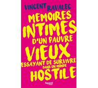 Mémoires intimes d'un pauvre vieux essayant de survivre dans un monde hostile - Vincent Ravalec - Fayard - broché - Roman