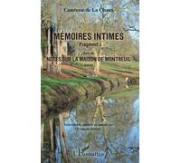 Mémoires intimes Fragment - Suivi de "Notes sur la maison de Montreuil" - Extrait - Renée Comtesse de La Chaux - L'harmattan - broché - Roman