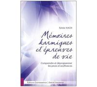Mémoires karmiques et épreuves de vie – Comprendre et déprogrammer les peurs et souffrances