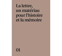 Mémoires ! La lettre, un matériau pour l'Histoire et la mémoire