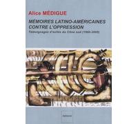 Mémoires Latino-Américaines Contre L'oppression - Témoignages D'exilés Du Cône Sud (1960-2000)