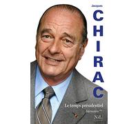 Le temps présidentiel Mémoires - Jacques Chirac - Nil Eds - broché - Récit