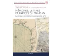 Memoires lettres et papiers du Dauphin : Bayonne, Louisbourg, Londres - 1957