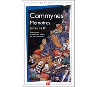 Mémoires Livres I à III - Philippe de Commynes - Flammarion - Poche - Récit