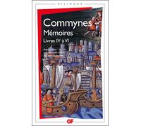 Mémoires Livres IV à VI - Philippe de Commynes - Flammarion - Poche - Récit