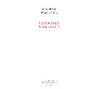 Mémoires marranes Itinéraires dans le sertao du Nordeste brésilien - Nathan Wachtel - Seuil - broché - Essai