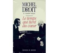 Mémoires / Michel Droit,.... Tome 2 - Le Temps Qui Tient Au Coeur