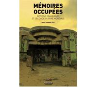 Mémoires occupées. Fictions françaises et seconde guerre mondiale Fictions françaises et Seconde Guerre Mondiale - Justine Landau - Presses De La Sorbonne Nouvelle - broché - Essai