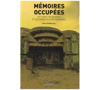 Mémoires Occupées - Fictions Françaises Et Secondes Guerres Mondiale