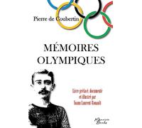 Mémoires Olympiques: édition documentée et illustrée - Spécial JO 2024, inclus une brève histoire des JO depuis leur création