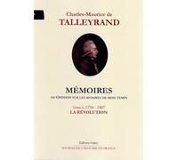 Mémoires ou opinion sur les affaires de mon temps: Tome 1, La Révolution (1754-1807)