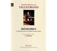 Mémoires, ou Opinion sur les affaires de mon temps. Tome 2 (1807-1814) Tome 2 1807-1814, l'Empire - Charles-Maurice (de) TALLEYRAND - Paleo Eds - relié - Récit
