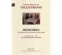 Mémoires, ou Opinion sur les affaires de mon temps. Tome 3 (1814-1815) Tome 3 1814-1815 Le Congrès de Vienne - Charles-Maurice (de) TALLEYRAND - Paleo Eds - relié - Récit