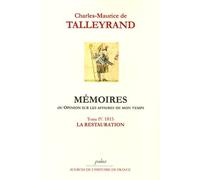 Mémoires ou opinion sur les affaires de mon temps: Tome 4, La Restauration (1815)