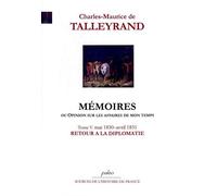 Mémoires, ou Opinion sur les affaires de mon temps. Tome 5 (mai 1830 - avril 1831) Tome 5 1830-1831 Retour à la diplomatie - Talleyrand - Paleo Eds - relié - Etude