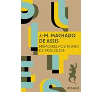 Mémoires posthumes de Brás Cubas - J.-M. Machado de Assis - A.m. Metailie - Poche - Roman