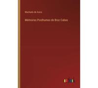 Mémoires Posthumes De Braz Cubas