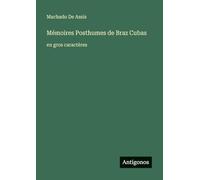 Mémoires Posthumes de Braz Cubas: en gros caractères