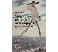 Mémoires pour nuire à l'histoire artistique de mon temps & autres feuilles volantes