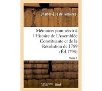 Mémoires pour servir à l'Histoire de l'Assemblée Constituante et de la Révolution de 1789 Tome 1 - Charles-Élie de Ferrières - Hachette Bnf - broché - Livre