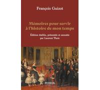 Mémoires pour servir à l'histoire de mon temps François Guizot (Auteur), Laurent Theis (Commentaire)